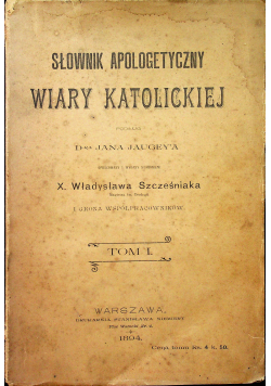 Słownik apologetyczny wiary katolickiej Tom I 1894 r