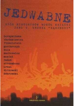 Jedwabne spór historyków wokół książki Jana T Grossa Sąsiedzi