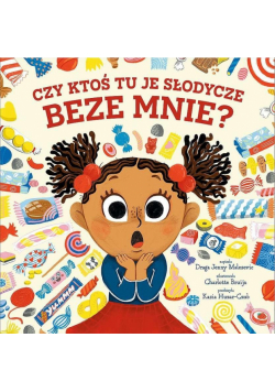 Czy ktoś tu je słodycze beze mnie?