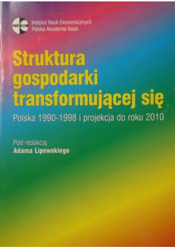 Struktura gospodarki transformującej się. Polska 1990-1998 i projekcja do roku 2010