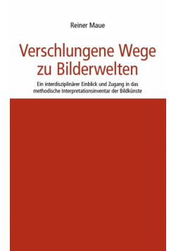 Verschlungene Wege zu Bilderwelten