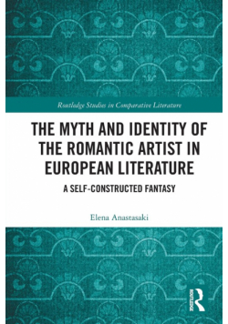 The Myth and Identity of the Romantic Artist in European Literature
