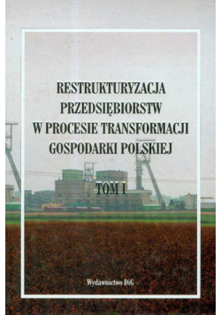 Restrukturyzacja przedsiębiorstw w procesie transformacji gospodarki polskiej t I