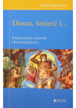 Dusza śmierć i  zapomniane prawdy chrześcijaństwa