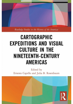 Cartographic Expeditions and Visual Culture in the Nineteenth-Century Americas