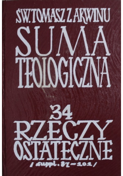 Suma teologiczna Tom 34 Rzeczy ostateczne