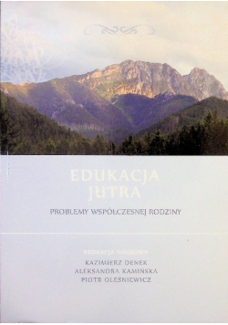 Edukacja Jutra Problemy współczesnej rodziny