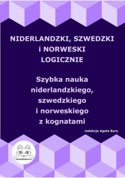Niderlandzki, szwedzki i norweski logicznie. Szybka nauka niderlandzkiego, szwedzkiego i norweskiego z kognatami