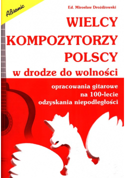 Wielcy kompozytorzy polscy w drodze do wolności