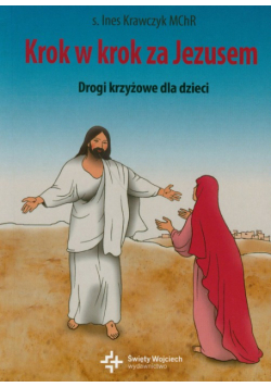 Krawczyk Ines - Krok w krok za Jezusem Drogi krzyżowe dla dzieci