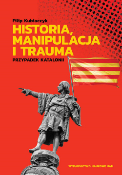 Historia manipulacja i trauma Przypadek Katalonii