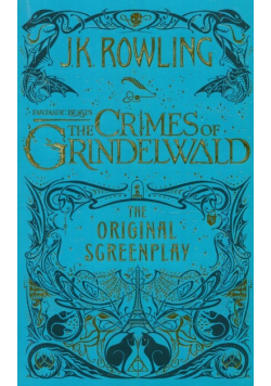 Fantastic Beasts The Crimes of Grindelwald The Original Screenplay