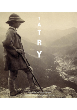 Tatry. Fotografie Tatr i Zakopanego 1859 - 1914 r.