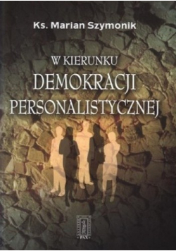 W kierunku demokracji personalistycznej + autograf Szymonika