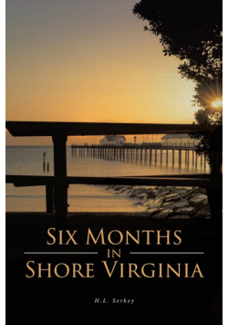 Six Months in Shore Virginia