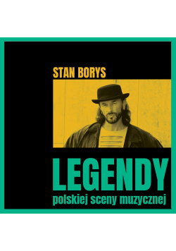 Legendy polskiej sceny muzycznej Stan Borys