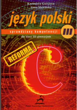 Język polski 3.Sprawdziany kompetencji: Gimnazjum