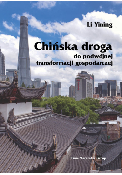 Chińska droga do podwójnej transformacji gospodarczej