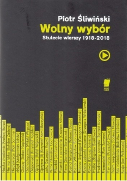 Wolny wybór Stulecie wierszy 1918 - 2018