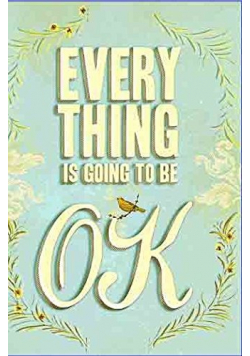 Everything is going to be OK