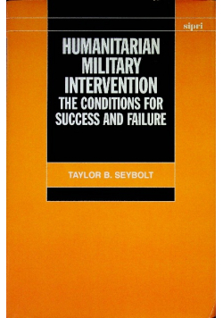Humanitarian Military Intervention: The Conditions for Success and Failure