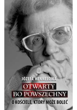 Otwarty, bo powszechny O Kościele, który może boleć