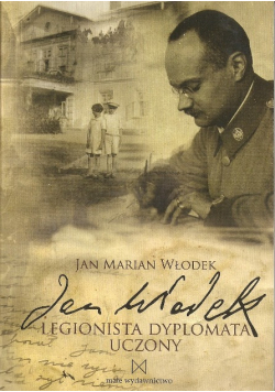 Jan Włodek legionista dyplomata uczony