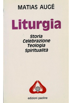 Liturgia storia celebrazione teologia spiritualita