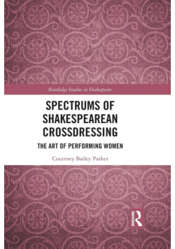 Spectrums of Shakespearean Crossdressing