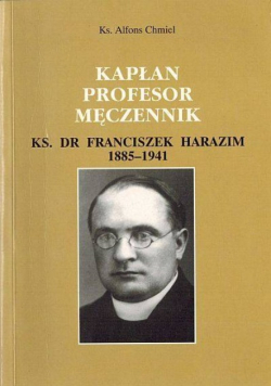 Kapłan profesor męczennik Ks Dr Franciszek Harazim 1885 - 1941