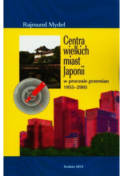 Centra wielkich miast Japonii w procesie przemian 1955-2005