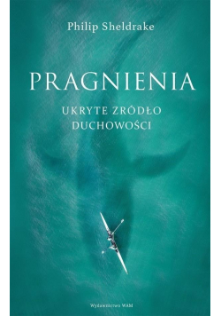 Pragnienia Ukryte źródło duchowości