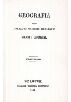 Geografia albo dokładne opisanie królestw 1858 r Reprint z 1858 r