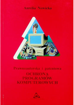 Prawnoautorska i patentowa ochrona programów komputerowych