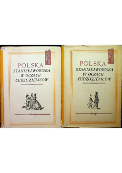 Polska Stanisławowska w oczach Cudzoziemców Tom I i II