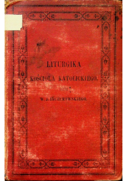 Liturgika Kościoła Katolickiego 1882 r.