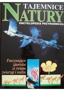 Tajemnice natury Encyklopedia przyrodnicza