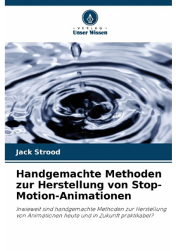 Handgemachte Methoden zur Herstellung von Stop-Motion-Animationen