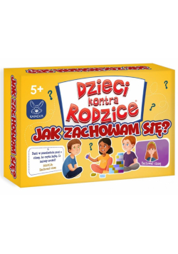 Gra Dzieci kontra Rodzice Jak zachowam się?