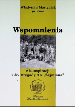 Wspomnienia z konspiracji i 36 Brygady AK Żejmiana