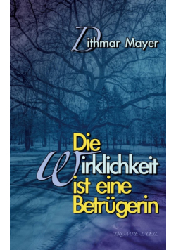 Die Wirklichkeit ist eine Betrügerin