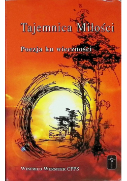 Tajemnica Miłości Poezja ku wieczności