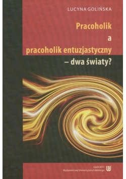 Pracocholik a pracocholik entuzjastyczny - dwa światy?