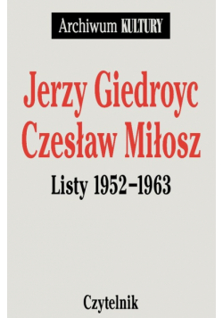 Jerzy Giedroyc, Czeslaw  Listy 1952 - 1963