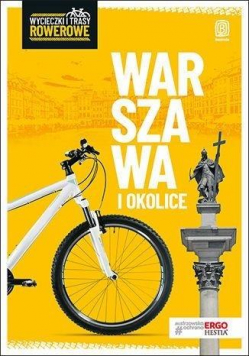Wycieczki i trasy rowerowe. Warszawa i okolice