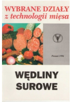 Wędliny surowe. Wybrane działy z technologii mięsa