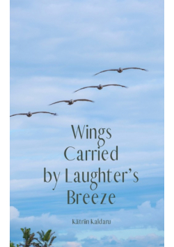 Wings Carried by Laughter's Breeze