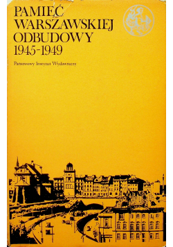 Pamięć Warszawskiej odbudowy 1945 1949