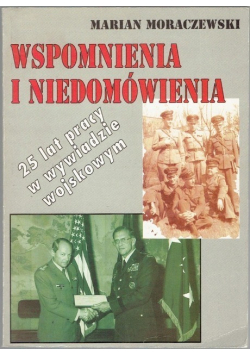 Wspomnienia i niedomówienia 25 lat pracy w wywiadzie wojskowym