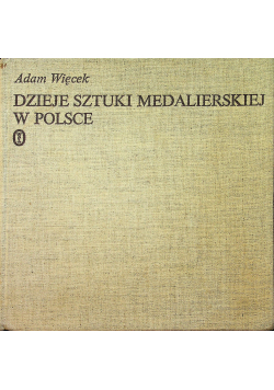 Dzieje Sztuki Medalierskiej w Polsce